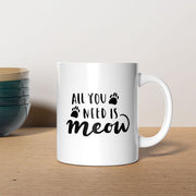 All You Need Is Meow Coffee Mug