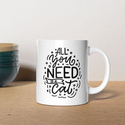 All You Need Is a Cat Coffee Mug