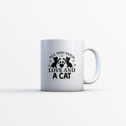 All You Need Love And A Cat Coffee Mug