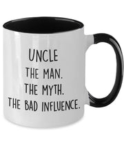 Uncle The man the myth the bad influence cup Fathers Day gift Gift for uncle Birthday gift for uncle gift for uncle Funny uncle mug
