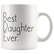 Unique Daughter Gift Best Daughter Ever Mug Graduation Gift for Daughter Birthday Gift Daughter Christmas Gift Daughter Coffee Mug Tea Cup