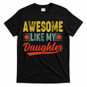 Awesome Like My Daughter Gift Funny Happy Father's Day T-Shirt