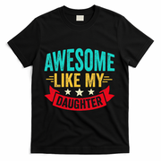 Awesome Like My Daughter Man Dad Funny Fathers Day T-Shirt