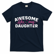 Funny Mom & Dad Gifts From Daughter Awesome Like Mydaughter T-Shirt