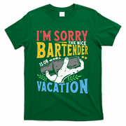 IM Sorry The Nice Bartender Is On Vacation Funny Bartending T-Shirt