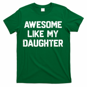 Awesome Like My Daughter Funny Fathers Day Gift Dad T-Shirt