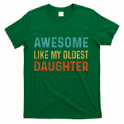 Awesome Like My Oldest Daughter Funny Father Mom Dad Joke T-Shirt