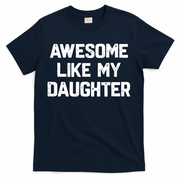 Awesome Like My Daughter Funny Fathers Day Gift Dad T-Shirt