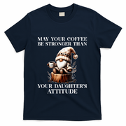 May Your Coffee Be Stronger Than Your DaughterS Attitude T-Shirt