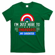 I'm Just Here To Embarrass My Daughter T-Shirt