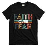 Christian Faith Over Fear Motivational T-Shirt
