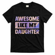 Awesome Like My Daughter Matching Fathers Day Family Tie Dye T-Shirt