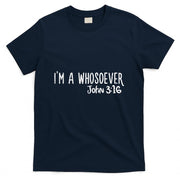 I Am Whosoever John 316 God Jesus Christian T-Shirt
