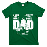 Dad A Sons First Hero Daughters First Love FatherS Day Gift T-Shirt