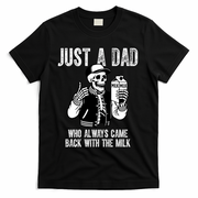Just A Dad Who Always Came Back With The Milk Skeleton  T-Shirt