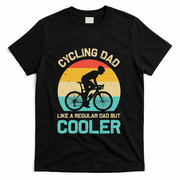 Cycling Dad Like A Regular Dad But Cooler Funny Cyclist Gift T-Shirt