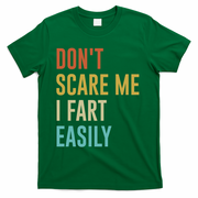 Dont Scare Me I Fart Easily Retro Funny Flatulence For Dads T-Shirt