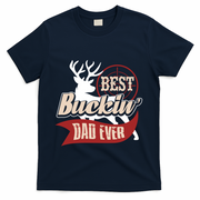 Best Buckin Dad Ever Hunting Gift Fathers Day Gift Idea Gift T-Shirt