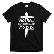 Isnt Coming Back Jesus Is Christian Normal T-Shirt