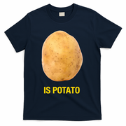 Is Potato Funny T-Shirt