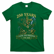 250 Years Faith Freedom 1776-2026  T-Shirt - Green