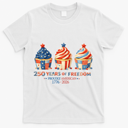250 Years Of Freedom Proudly American 1776-2026 Cute Patriotic USA Cupcakes T-Shirt - White