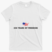 250 Years Of Freedom America USA Anniversary T-Shirt - White
