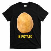 Is Potato Funny T-Shirt
