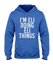 IM ELI DOING ELI THINGS Funny Birthday Name Gift Idea T-Shirt
