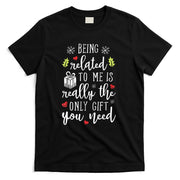 Being Related To Me Funny Christmas Family Xmas Pajamas Gift Short Sleeve T-Shirt