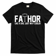 Fathor Like A Dad Just Way Cooler Father's Day T-Shirt