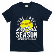 The Last Softball Season Softball Senior Dad 2026 Gift T-Shirt