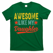Awesome Like My Daughter Gift Funny Happy Father's Day T-Shirt