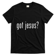Got Jesus Christian Evangelism Gift T-Shirt