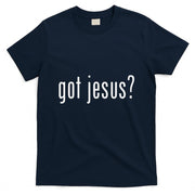 Got Jesus Christian Evangelism Gift T-Shirt