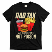 Dad Tax Making Sure It's Not Poison Funny Father's Day T-Shirt