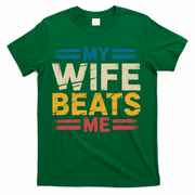 My Wife Beats Me Retro Funny Husband From Wife Fathers Day  T-Shirt