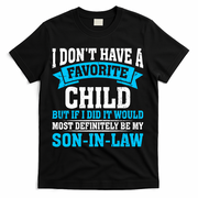 My Son In Law Is My Favorite Child Definitely My Soninlaw T-Shirt