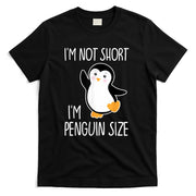 Funny Im Not Short Im Penguin Size Cute Penguin T-Shirt