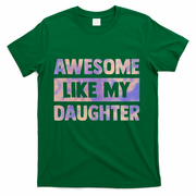 Awesome Like My Daughter Matching Fathers Day Family Tie Dye T-Shirt