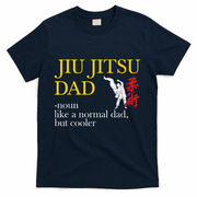 Jiu Jitsu Dad Noun Like A Normal Dad But Cooler Bbj Mma T-Shirt