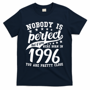 30th Birthday Nobody Is Perfect Born In 1996 You Are Pretty Close  T-Shirt - Navy