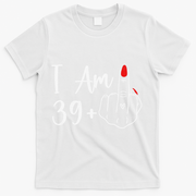 39+1 Middle Finger The Ultimate 40th Birthday Gift T-Shirt - White