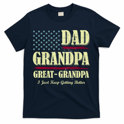 Dad Grandpa Great-Grandpa I Just Keep Getting Better Vintage Gift T-Shirt