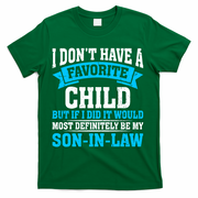 My Son In Law Is My Favorite Child Definitely My Soninlaw T-Shirt