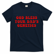God Bless Your DadS Genetics T-Shirt