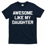 Awesome Like My Daughter Funny Fathers Day Dad T-Shirt