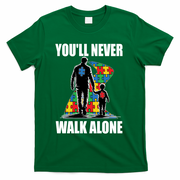 You'll Never Walk Alone Autism Awareness Dad T-Shirt