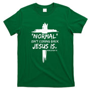 Christian Normal IsnT Coming Back Jesus Is T-Shirt