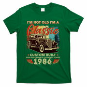 40th 1986 Birthday I'm Not Old I'm A Classic Custom Built High Performance Legendary Power  T-Shirt - Green